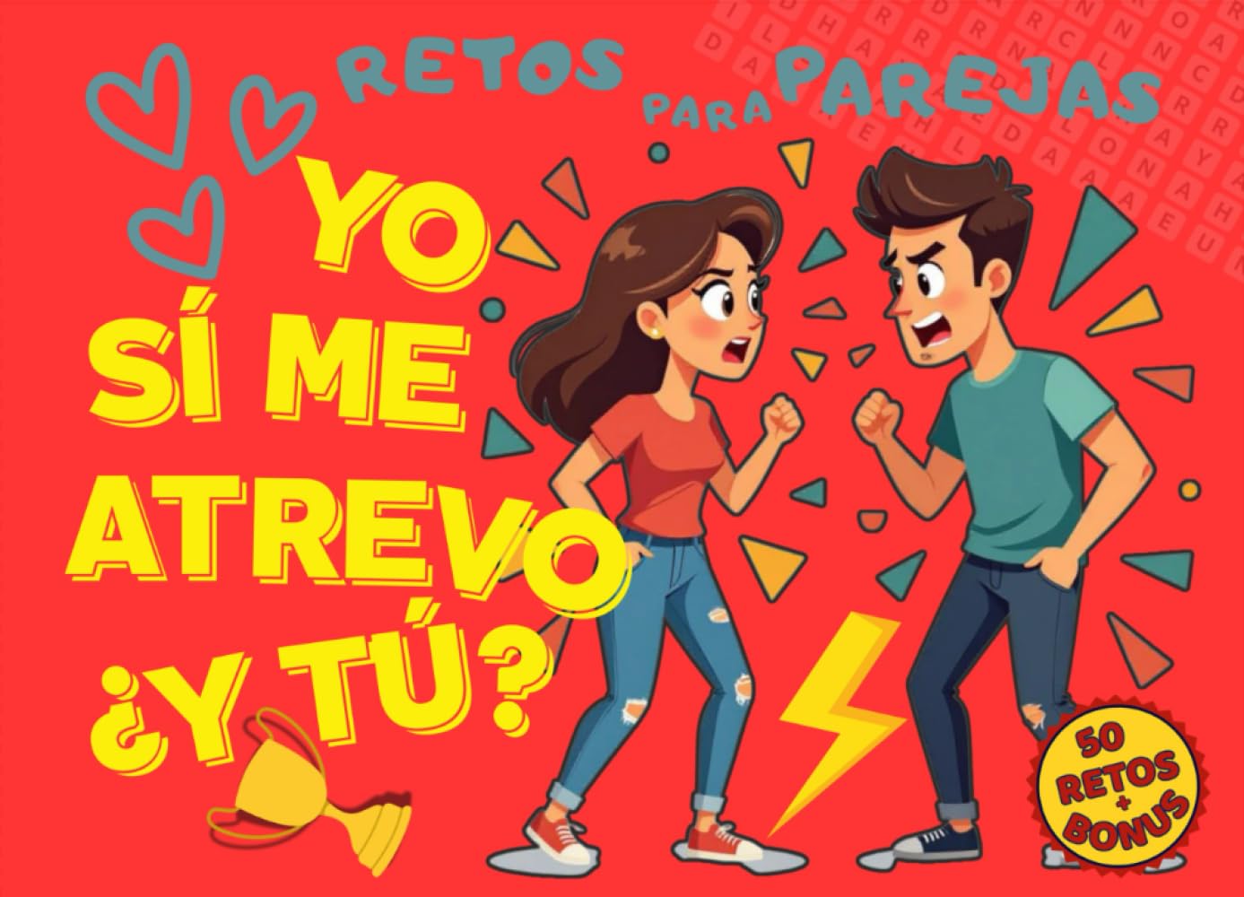Libro: YO SÍ ME ATREVO ¿Y TÚ?: 50 RETOS PARA PAREJAS. EL REGALO PERFECTO PARA REIR Y DIVERTIRSE. CUMPLEAÑOS. ANIVERSARIOS. SAN VALENTÍN.