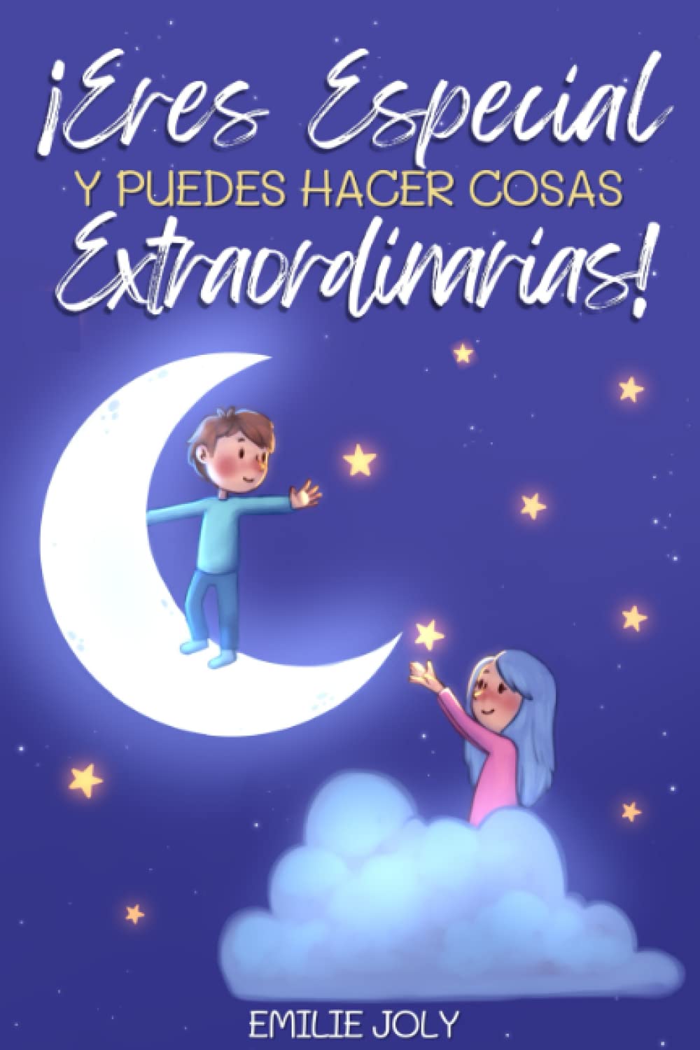 Libro: Eres Especial y Puedes Hacer Cosas Extraordinarias: Un pequeño gran libro para niños y niñas que inspira el valor, la autoestima y la fuerza para ser ... tus sueños (Cuentos Infantiles 4-10 Años)