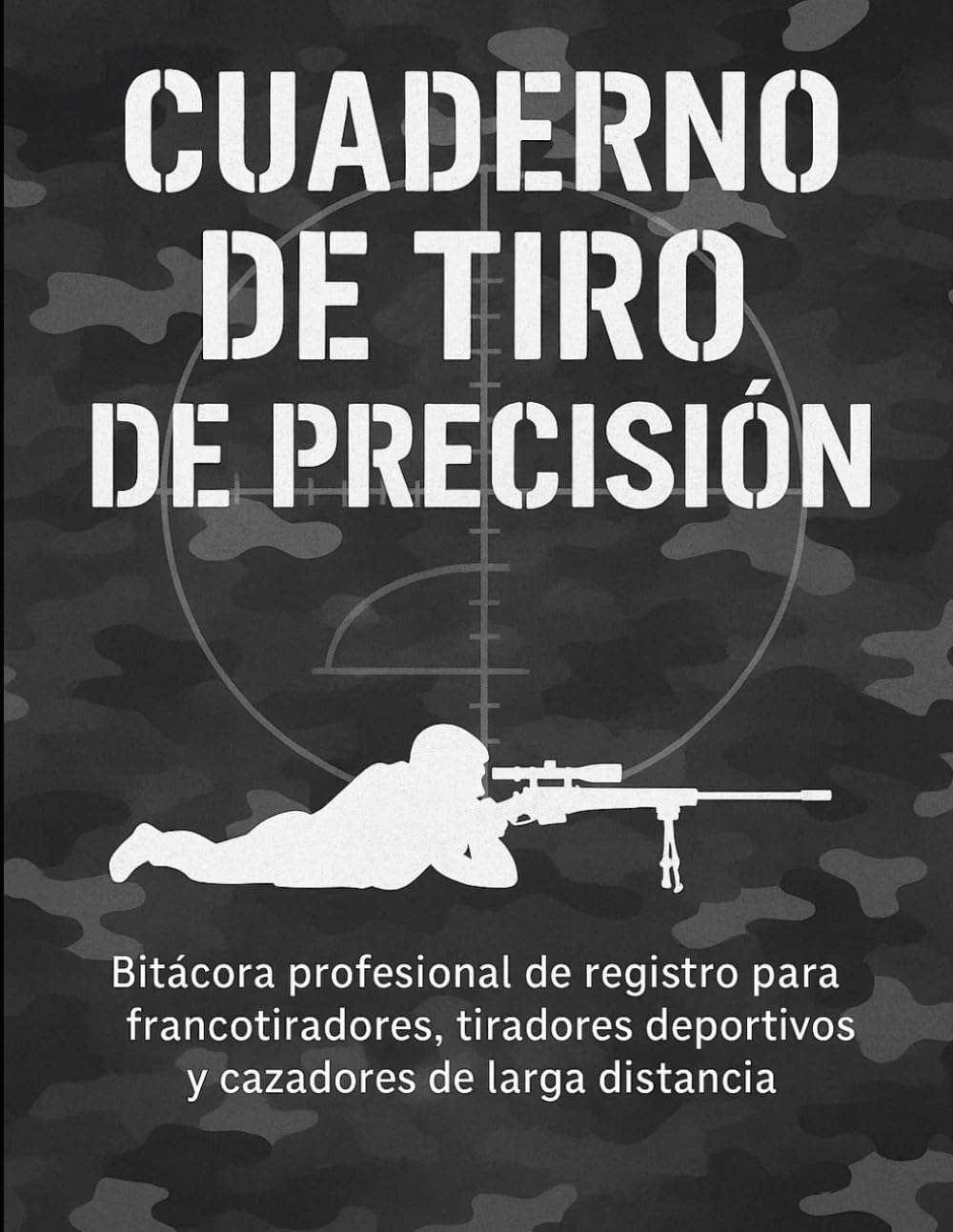 Libro: Cuaderno de Tiro de Precisión: Bitácora profesional de registro para tiradores (Spanish Edition)