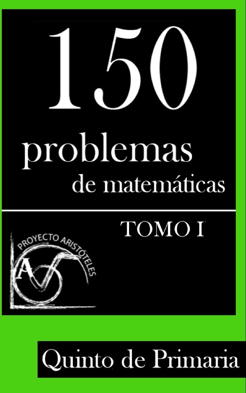 Libro: 150 Problemas de Matemáticas para Quinto de Primaria (Tomo 1): Volume 1 (Colección de Problemas para 5º de Primaria) - 9781495376467