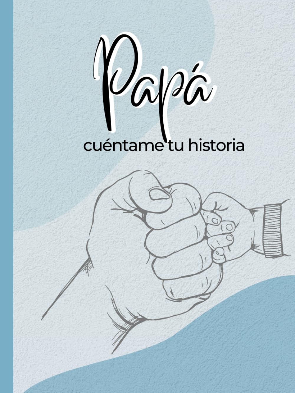 Libro: Papá, cuéntame tu historia: Diario guiado con más de120 preguntas para conocer la historia de tu padre. (Spanish Edition)
