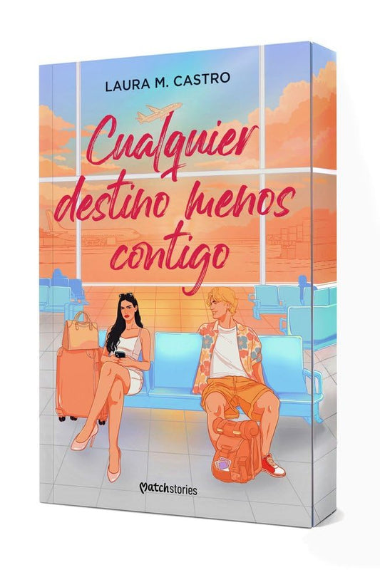 Cualquier destino menos contigo (Matchstories Romántica Contemporánea)