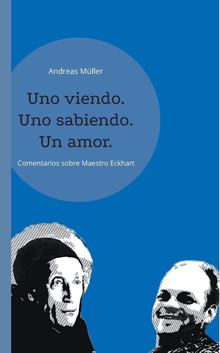 Libro: Uno viendo. Uno sabiendo. Un amor.: Andreas Müller comenta Maestro Eckhart