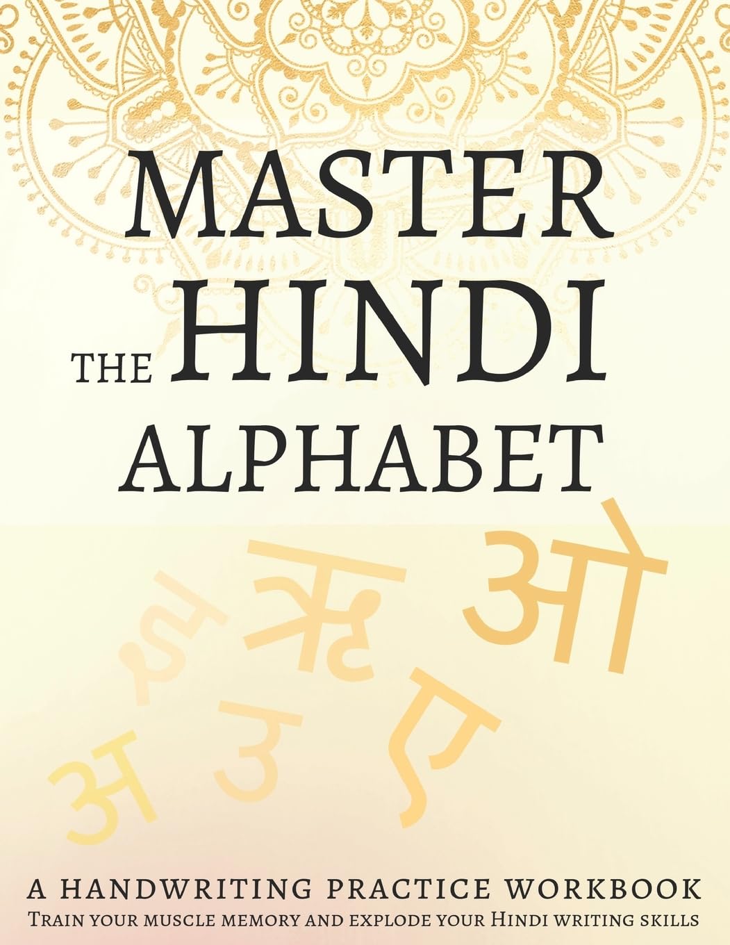 Libro: Master the Hindi Alphabet, A Handwriting Practice Workbook: Train your muscle memory and explode your Hindi writing skills