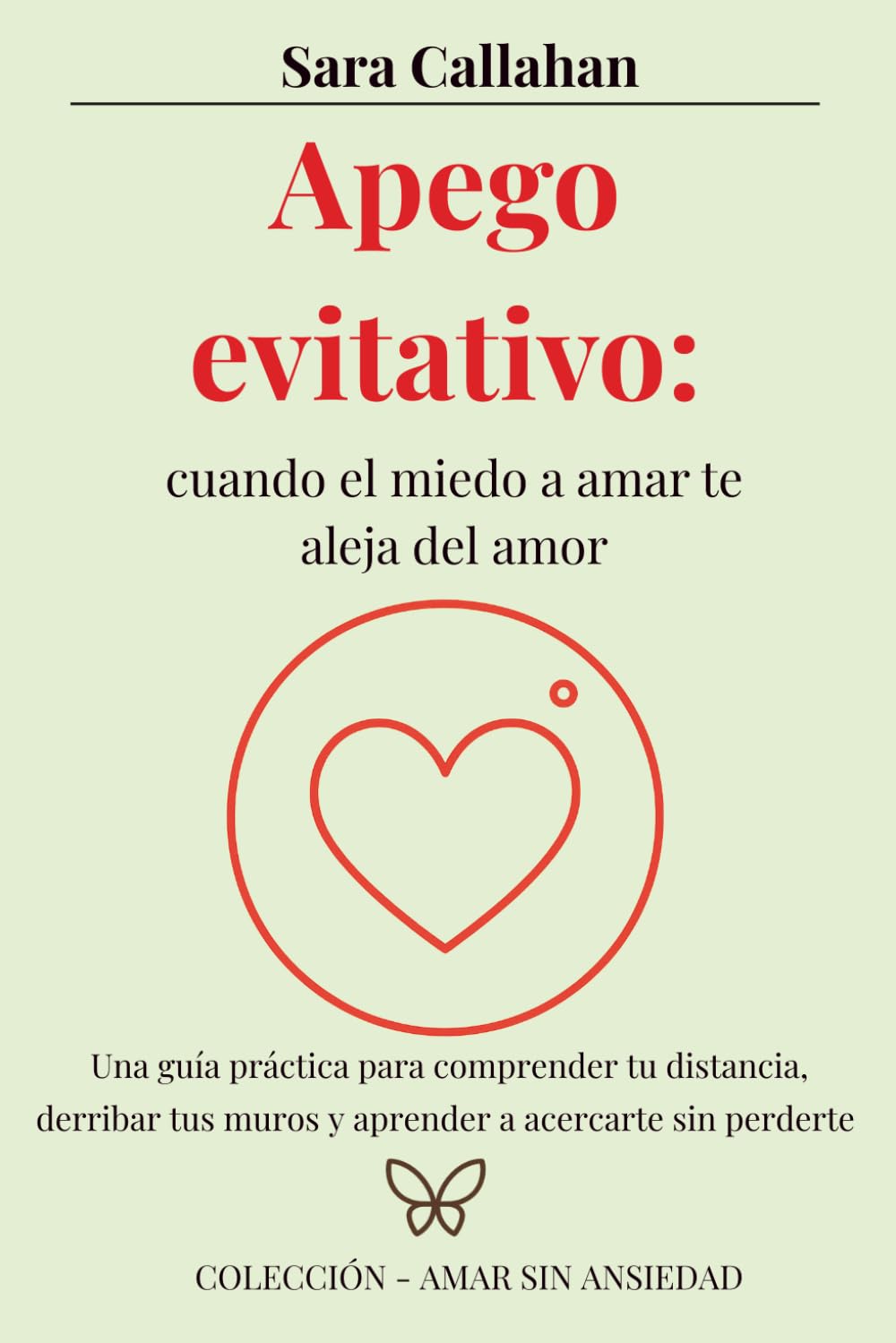 Libro: Apego evitativo: cuando el miedo a amar te aleja del amor: Una guía práctica para comprender tu distancia, derribar tus muros y aprender a acercarte sin perderte (Amar sin ansiedad)