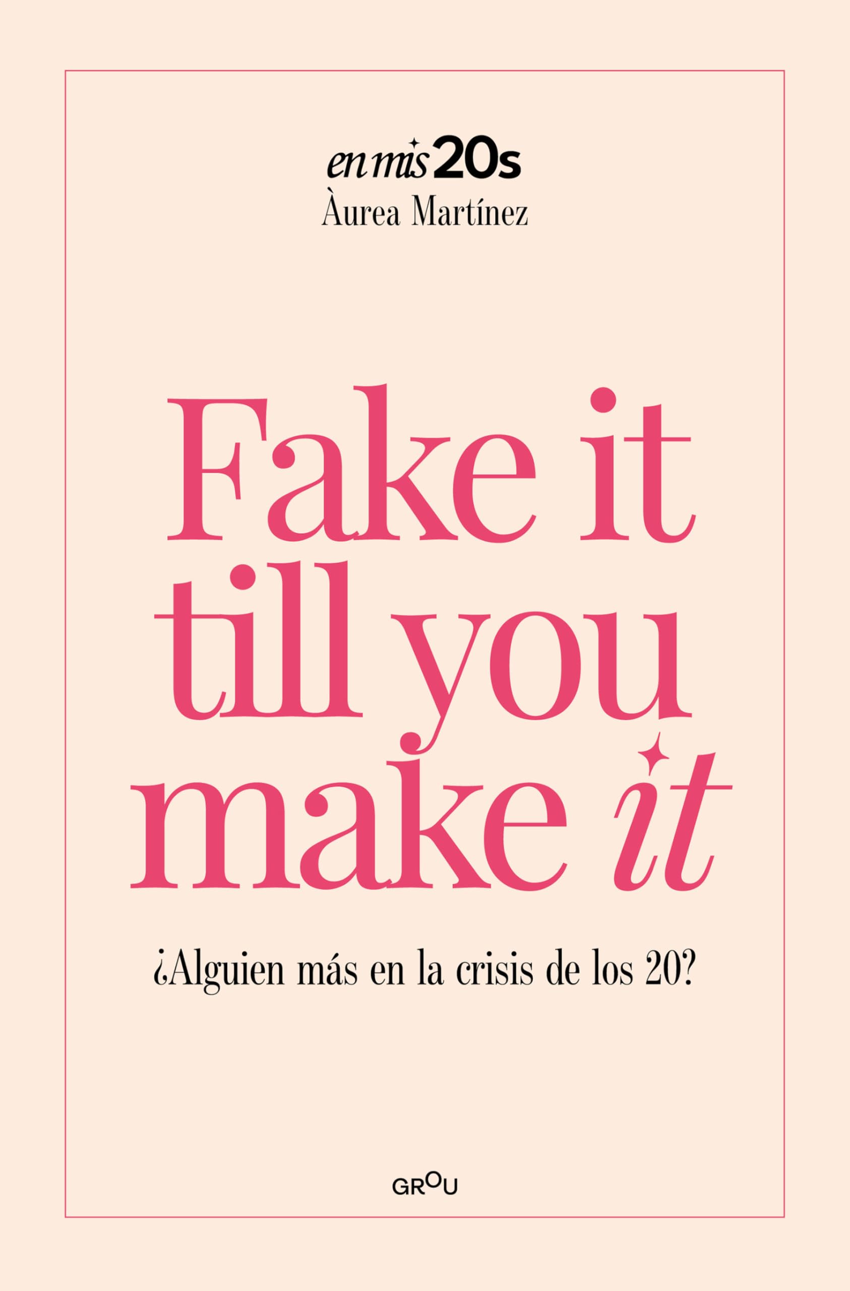 Libro: Fake it till you make it: ¿Alguien más en la crisis de los 20? (GROU)