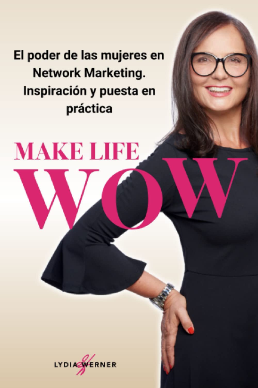 Libro: Make Life WOW: El poder de las mujeres en Network Marketing. Inspiración y puesta en práctica (Spanish Edition)