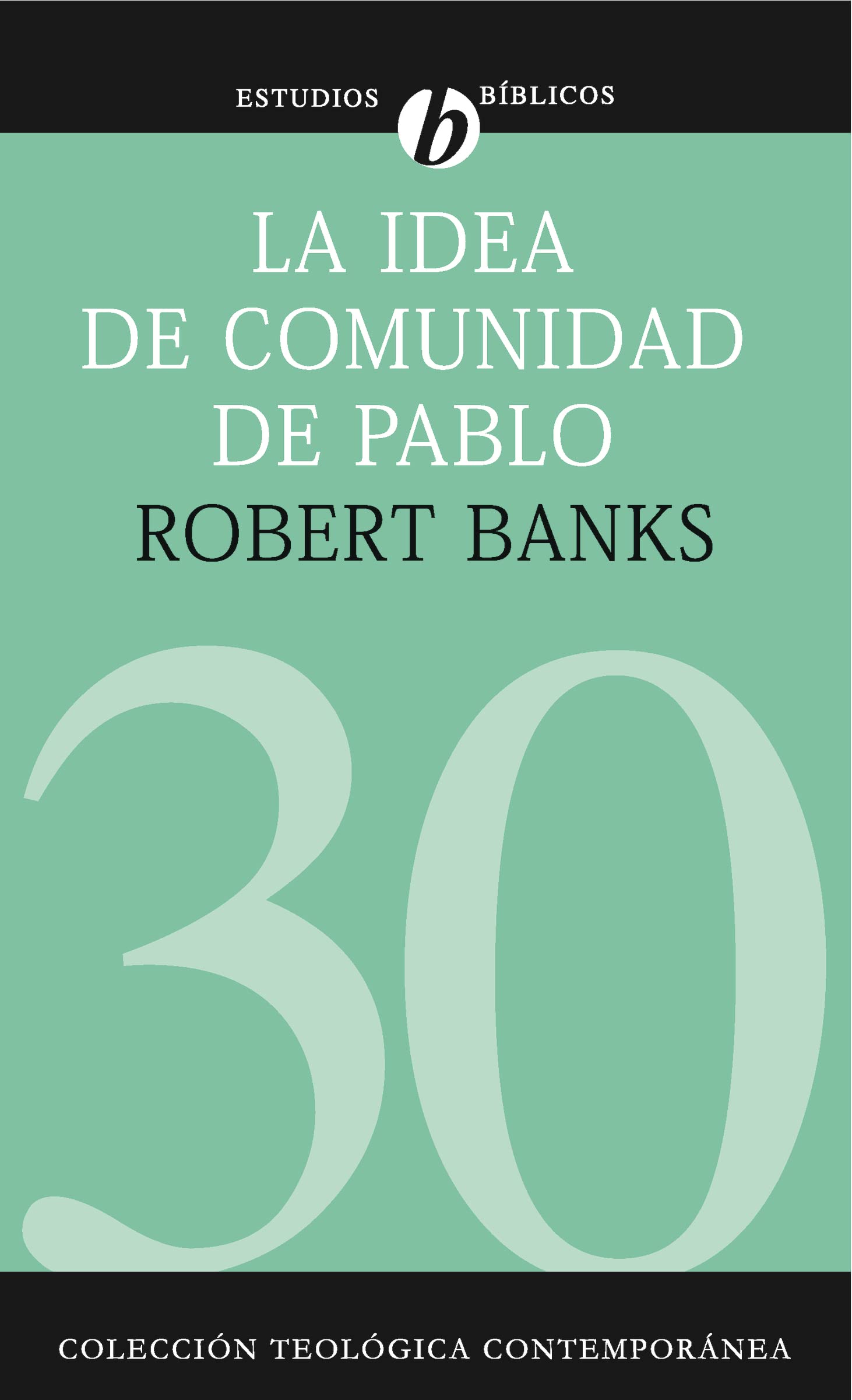 Libro: La idea de comunidad de Pablo: El escenario cultural de las iglesias primitivas que se reunían en las casas (Colección Teológica Contemporánea) (Spanish Edition)