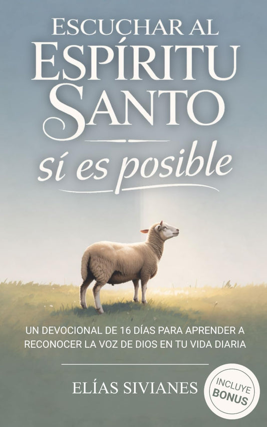Escuchar Al Espíritu Santo Sí Es Posible: Un Devocional De 16 Días Para Aprender A Reconocer La Voz De Dios En Tu Vida Diaria (Vida En El Espíritu)