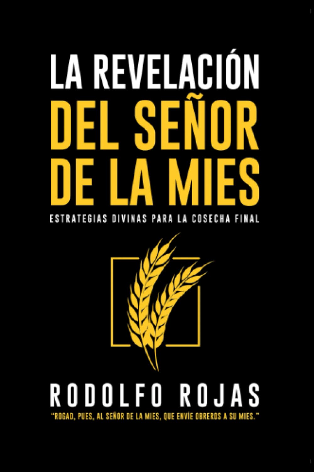 Libro: La Revelación del Señor de la Mies: Estrategias Divinas para la Cosecha Final (Spanish Edition)