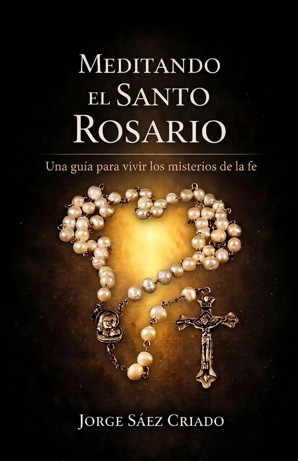 Libro: Meditando el Santo Rosario: Una guía para vivir los misterios de la fe (Vida cristiana)