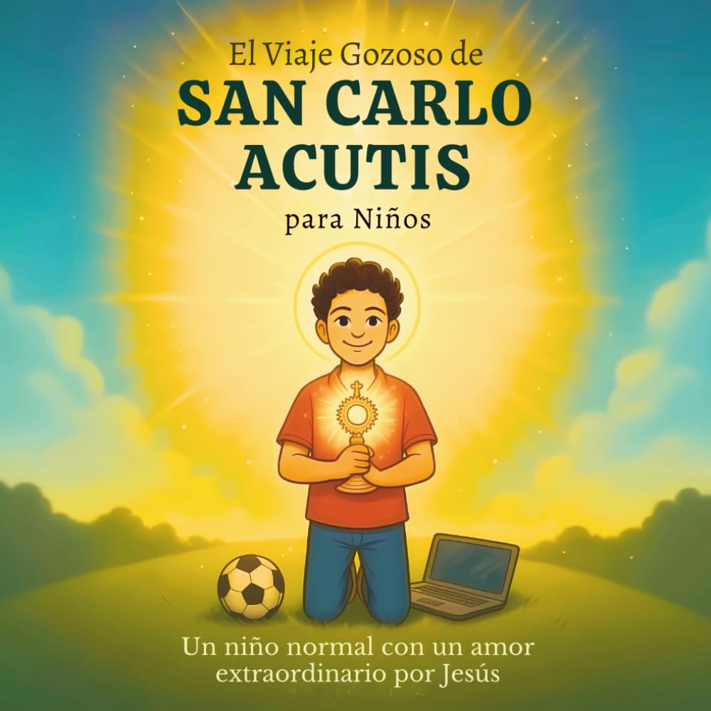 Libro: El Viaje Gozoso de San Carlo Acutis para Niños: Un niño normal con un amor extraordinario por Jesús (Spanish Edition)
