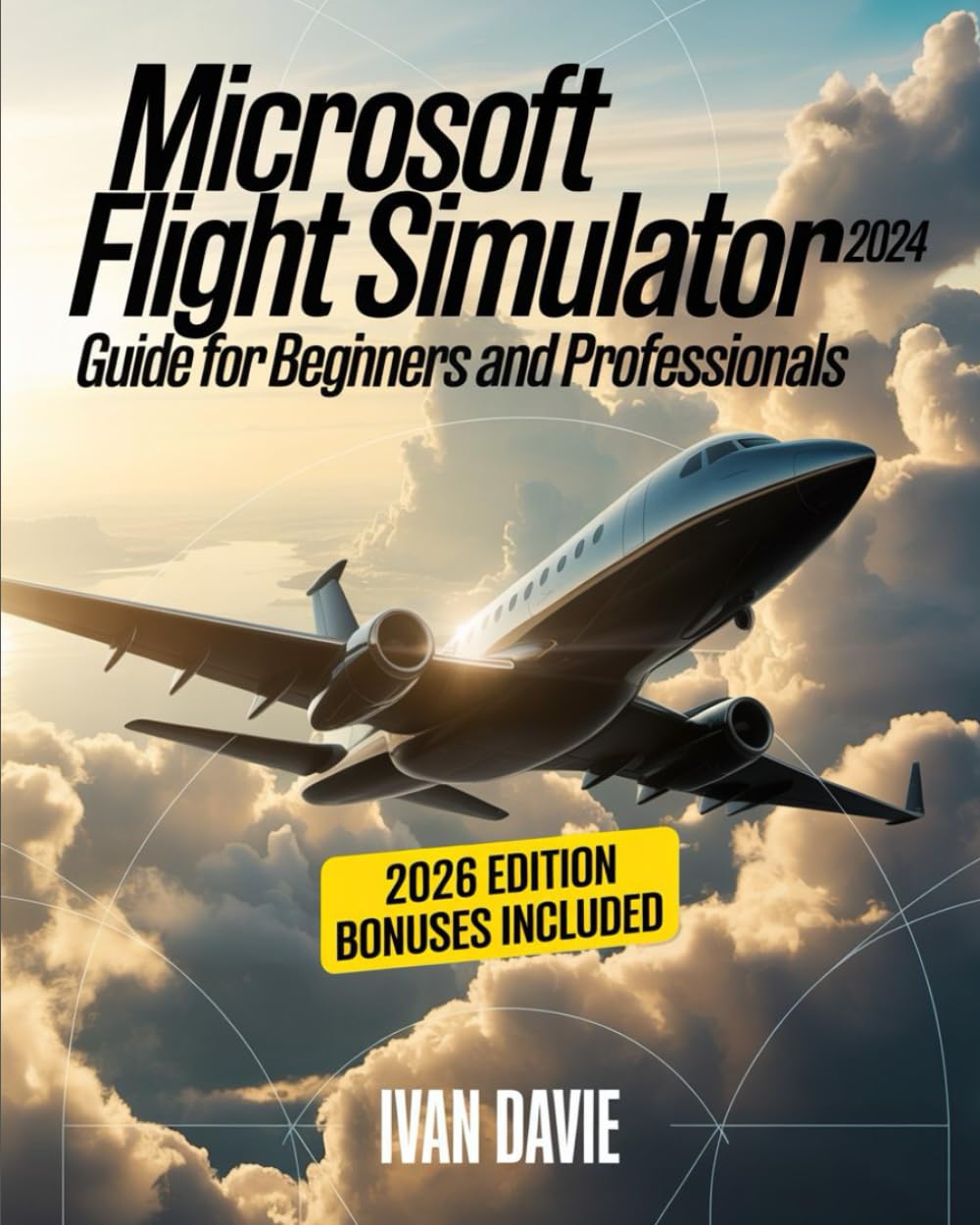 Libro: Microsoft Flight Simulator 2024 Guide for Beginners and Pro: A Step-by-Step Aviation Training Manual Covering Aircraft Handling, Cockpit Systems, ... Mastery, and Advanced Pilot Techniques