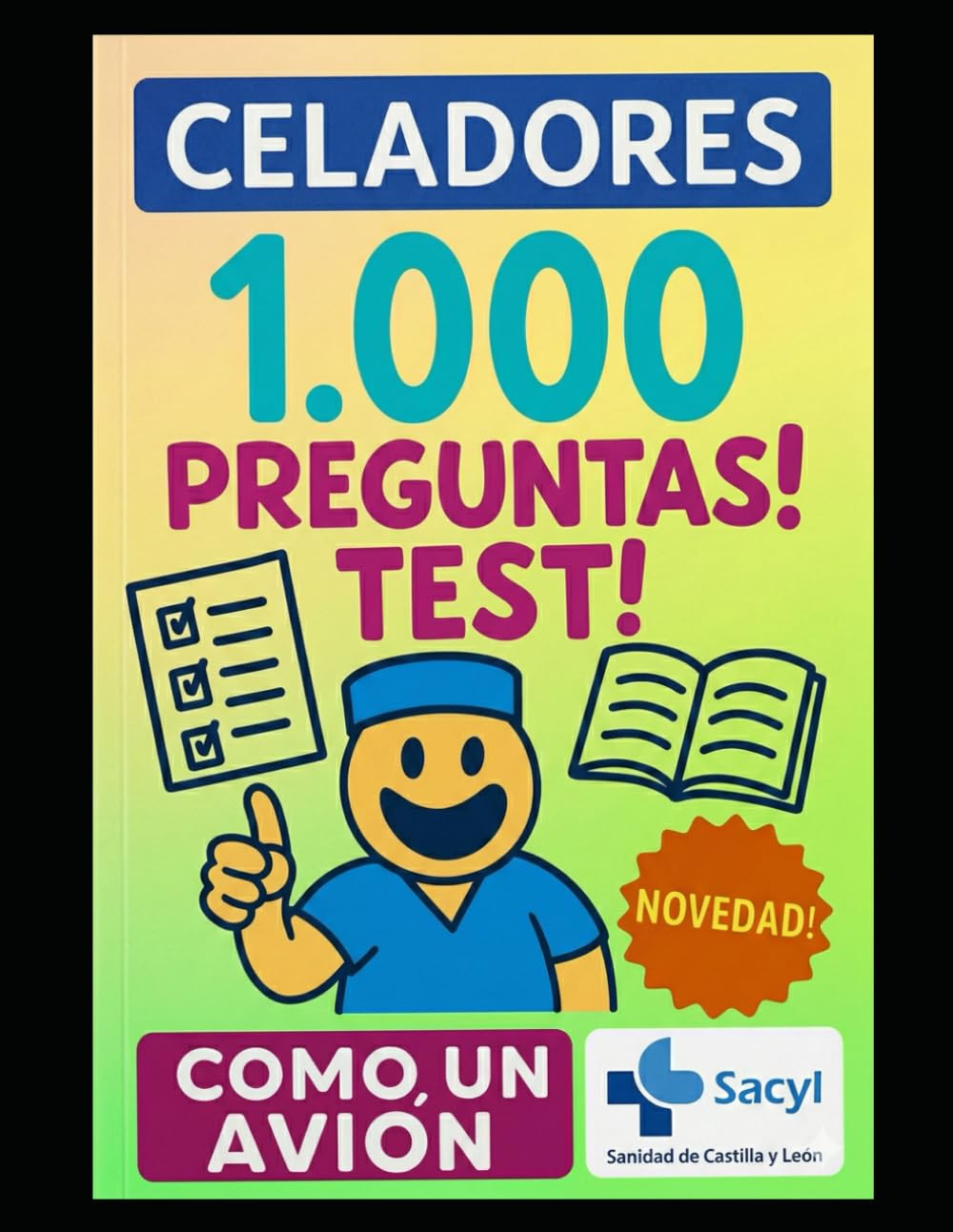 Libro: 1000 Preguntas de Test para Celadores SACYL: Edición Actualizada 2025. Preparación Exhaustiva para Oposiciones de Castilla y León.