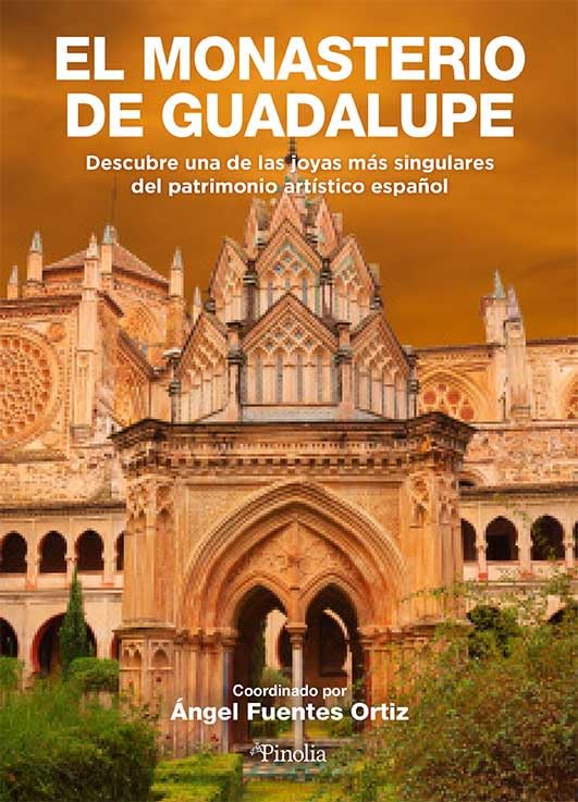 Libro: El monasterio de Guadalupe: Descubre una de las joyas más singulares del patrimonio artístico español