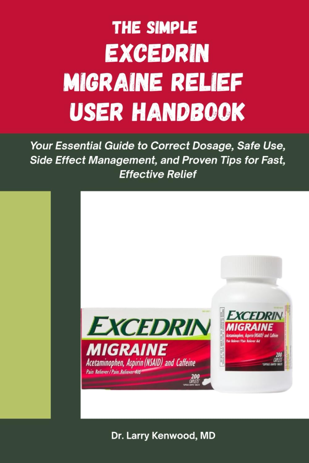 Libro: THE SIMPLE EXCEDRIN MIGRAINE RELIEF HANDBOOK: Your Essential Guide to Correct Dosage, Safe Use, Side Effect Management, and Proven Tips for Fast, Effective Relief