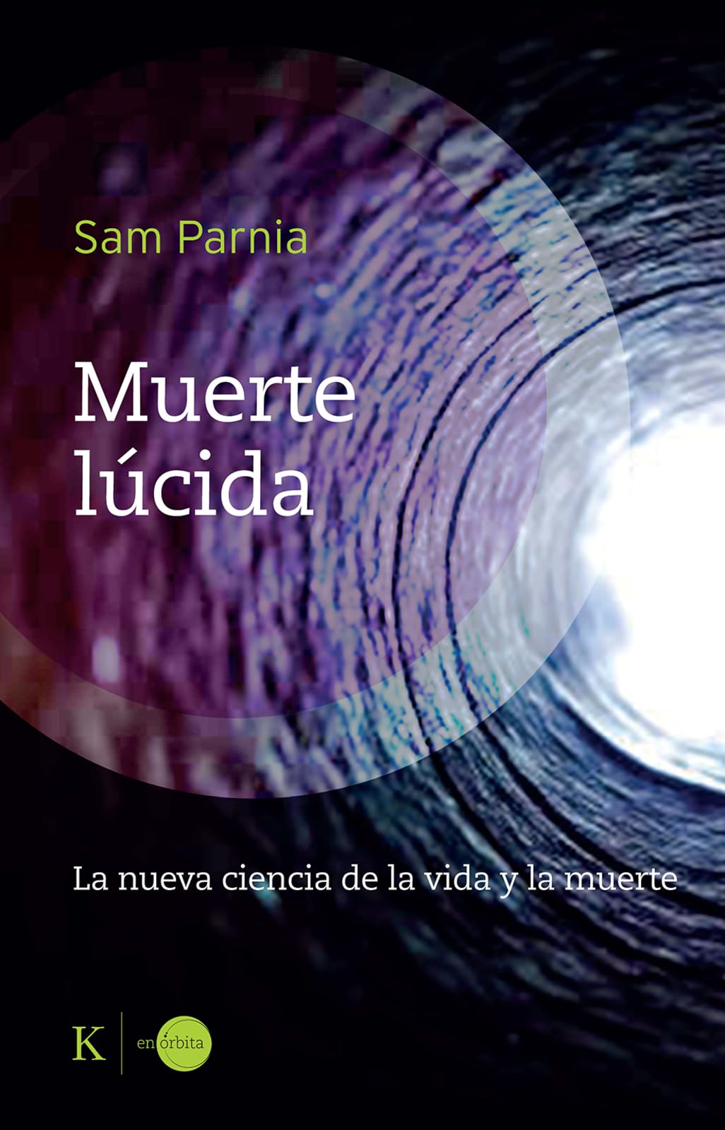 Libro: Muerte lúcida: La nueva ciencia de la vida y la muerte (En órbita)