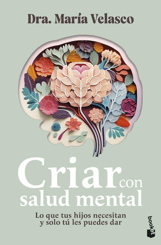 Criar con salud mental: Lo que tus hijos necesitan y solo tú les puedes dar (Familia)