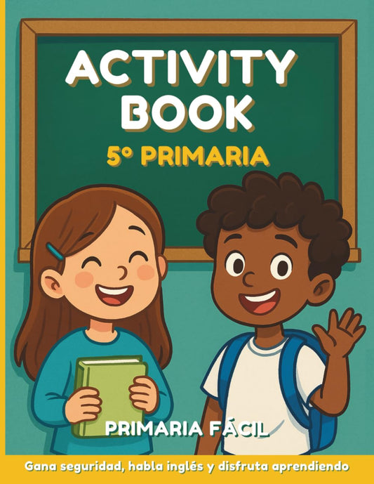 Activity Book 5º de Primaria: Repaso de Inglés para 5º de Primaria con ejercicios prácticos, estructura clara y actividades que les motivan a seguir aprendiendo