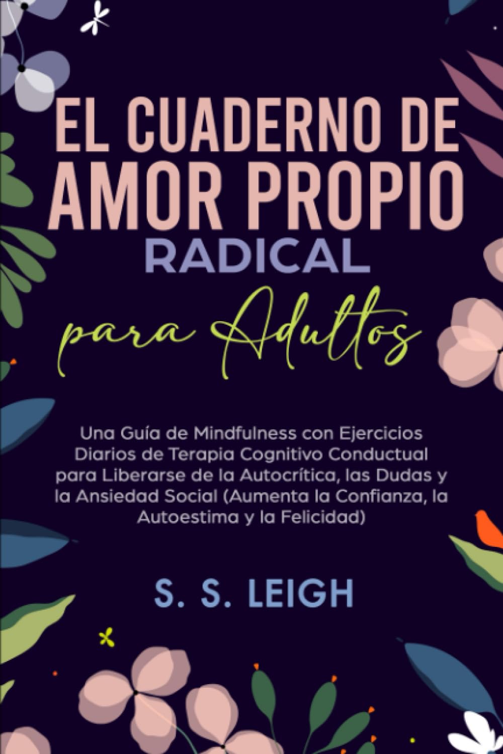 Libro: El Cuaderno de Amor Propio Radical para Adultos: Una Guía de Mindfulness con Ejercicios Diarios de Terapia Cognitivo Conductual para Liberarse de la ... (I Am Capable Project) (Spanish Edition)