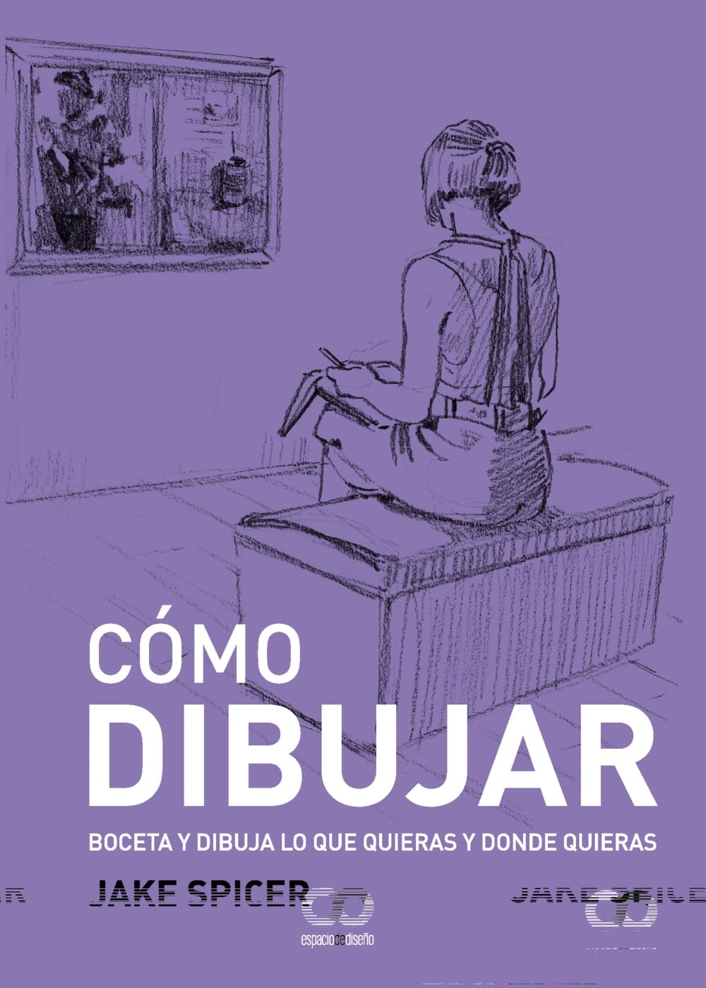Libro: Cómo dibujar: Boceta y dibuja lo que quieras y donde quieras (ESPACIO DE DISEÑO)