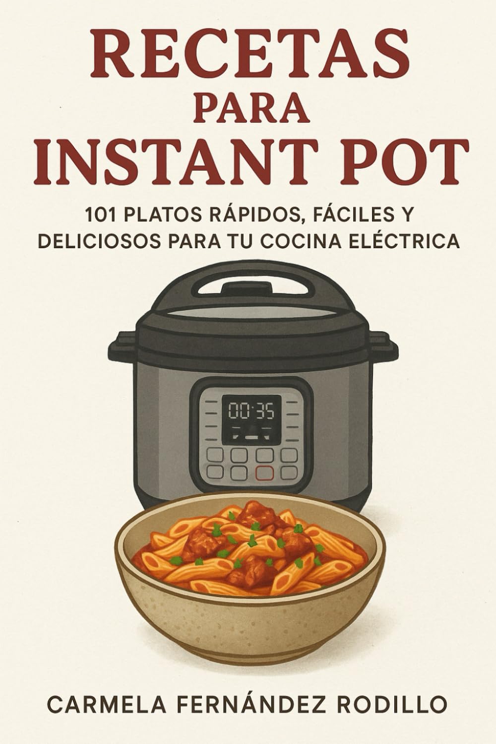Libro: Recetas para Instant Pot: 101 Platos Rápidos, Fáciles y Deliciosos para tu Cocina Eléctrica (Cocina Fácil en Casa)