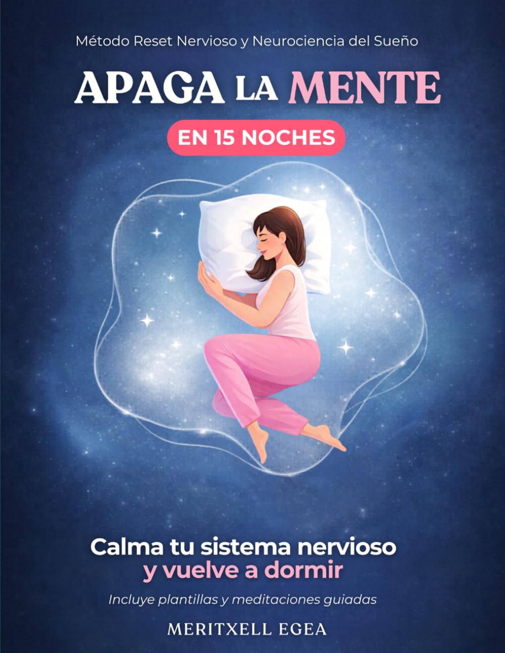 Libro: APAGA LA MENTE EN 15 NOCHES: CALMA TU SISTEMA NERVIOSO Y VUELVE A DORMIR (RESET NERVIOSO)