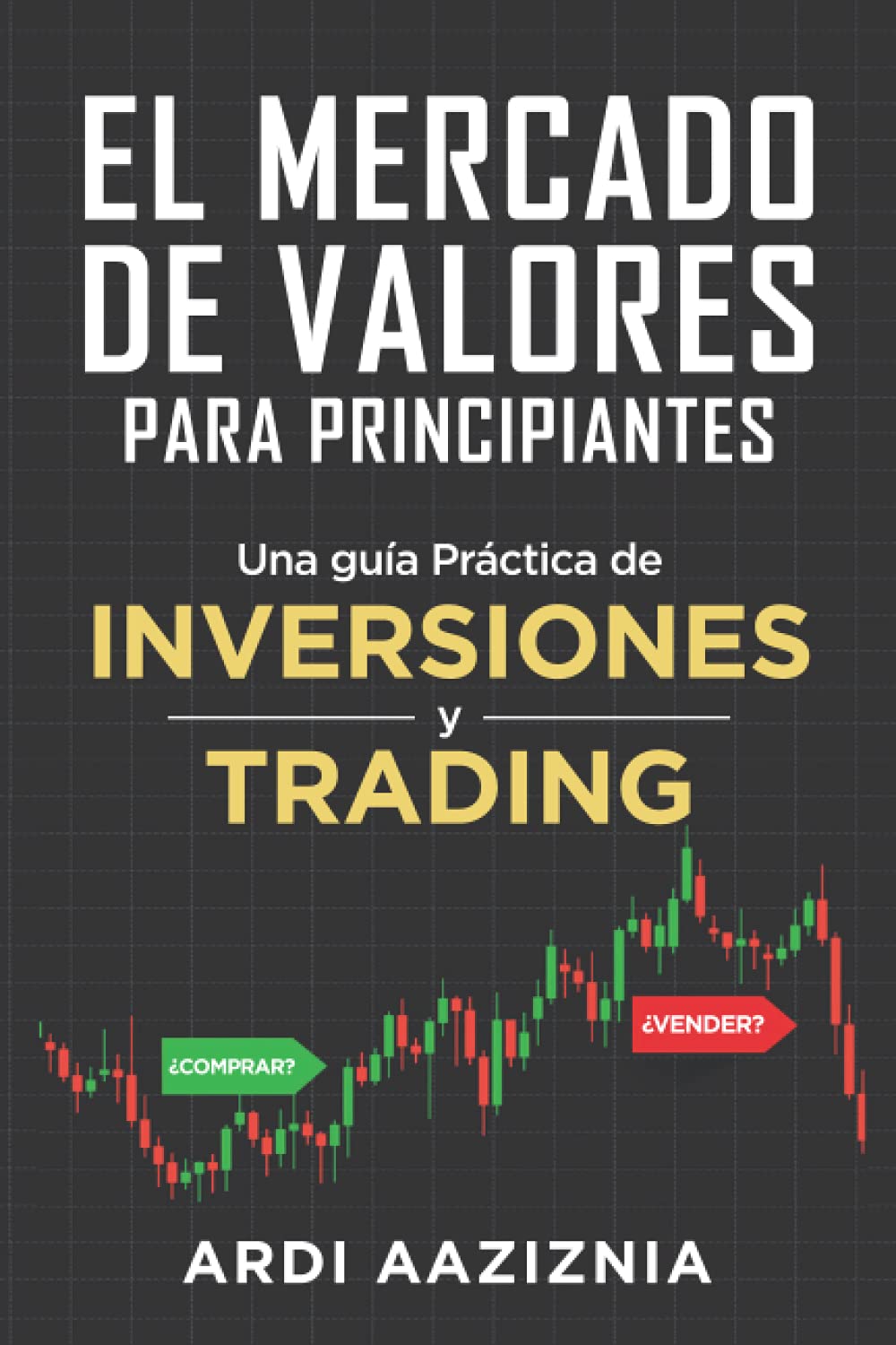 Libro: El Mercado de Valores para Principiantes: Una guía Práctica de Inversiones y Trading