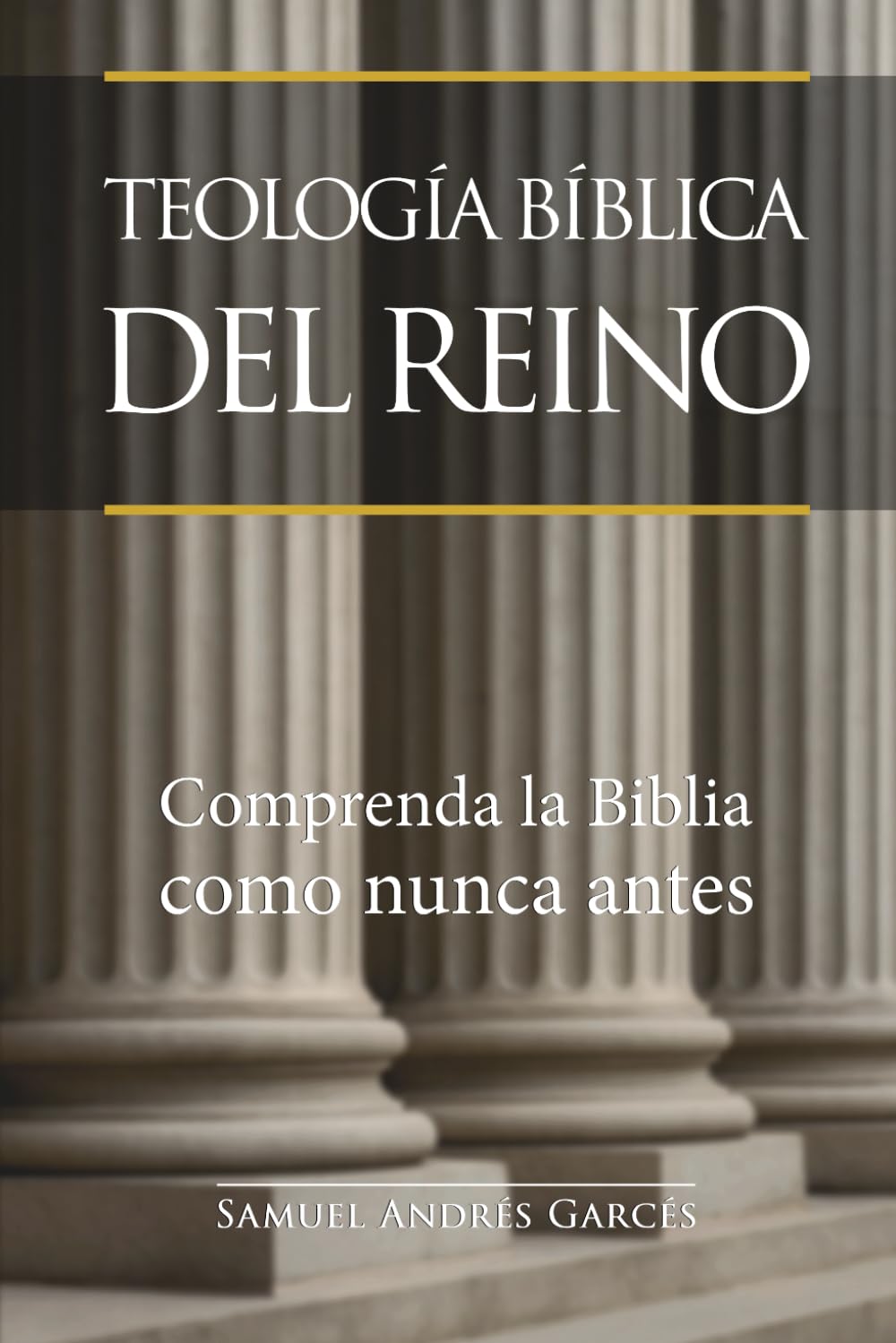 Libro: TEOLOGÍA BÍBLICA DEL REINO: Un estudio sistemático y profundo del Reino de Dios en la historia bíblica y cósmica desde la creación hasta la Nueva Jerusalén (Spanish Edition)
