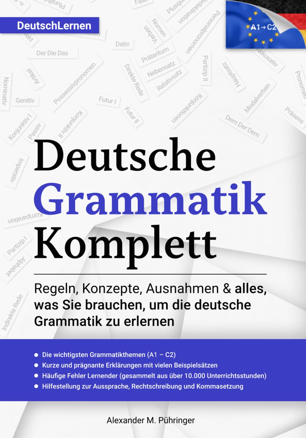 Libro: Deutsch Lernen: Deutsche Grammatik Komplett: Alle Themen von A1-C2 (A2, B1, B2, C1) für Anfänger & Fortgeschrittene - entstanden durch +10.000 ... version included) (Deutsch Lernen Komplett)