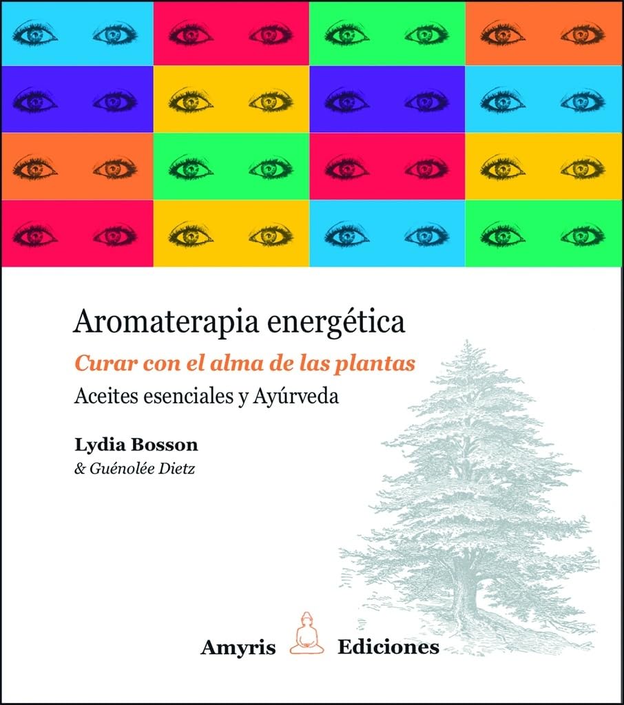 Libro: Aromaterapia energética: Curar con el alma de las plantas. Aceites esenciales y Ayúrveda. (Los singulares)