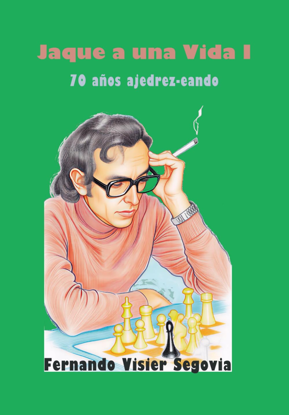Libro: Jaque a una vida: 70 años ajedrez - eando (Spanish Edition)