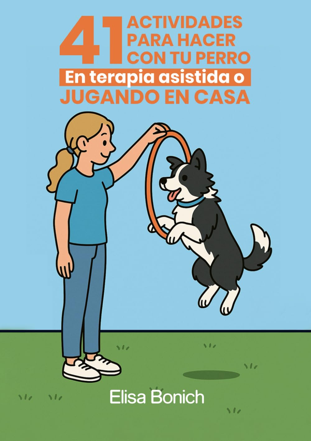 Libro: 41 ACTIVIDADES PARA HACER CON TU PERRO: EN TERAPIA ASISTIDA O JUGANDO EN CASA (Spanish Edition)