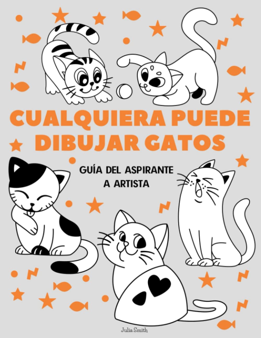 Libro: Cualquiera puede dibujar gatos: Tutorial de dibujo fácil paso a paso para niños, adolescentes y principiantes. Cómo aprender a dibujar gatos. Libro 1 (Guía del aspirante a artista)