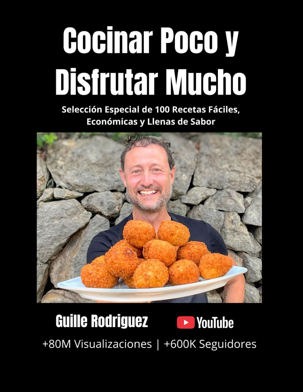 Libro: Cocinar Poco y Disfrutar Mucho: Selección Especial de 100 Recetas Fáciles, Económicas y Llenas de Sabor