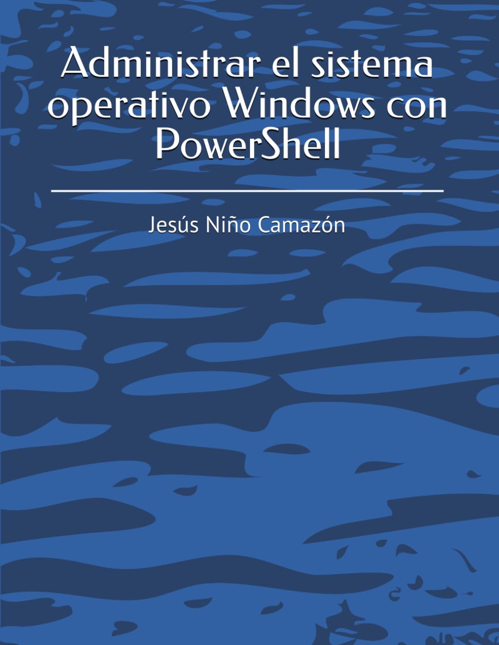 Libro: Administrar el sistema operativo Windows con PowerShell (Spanish Edition)