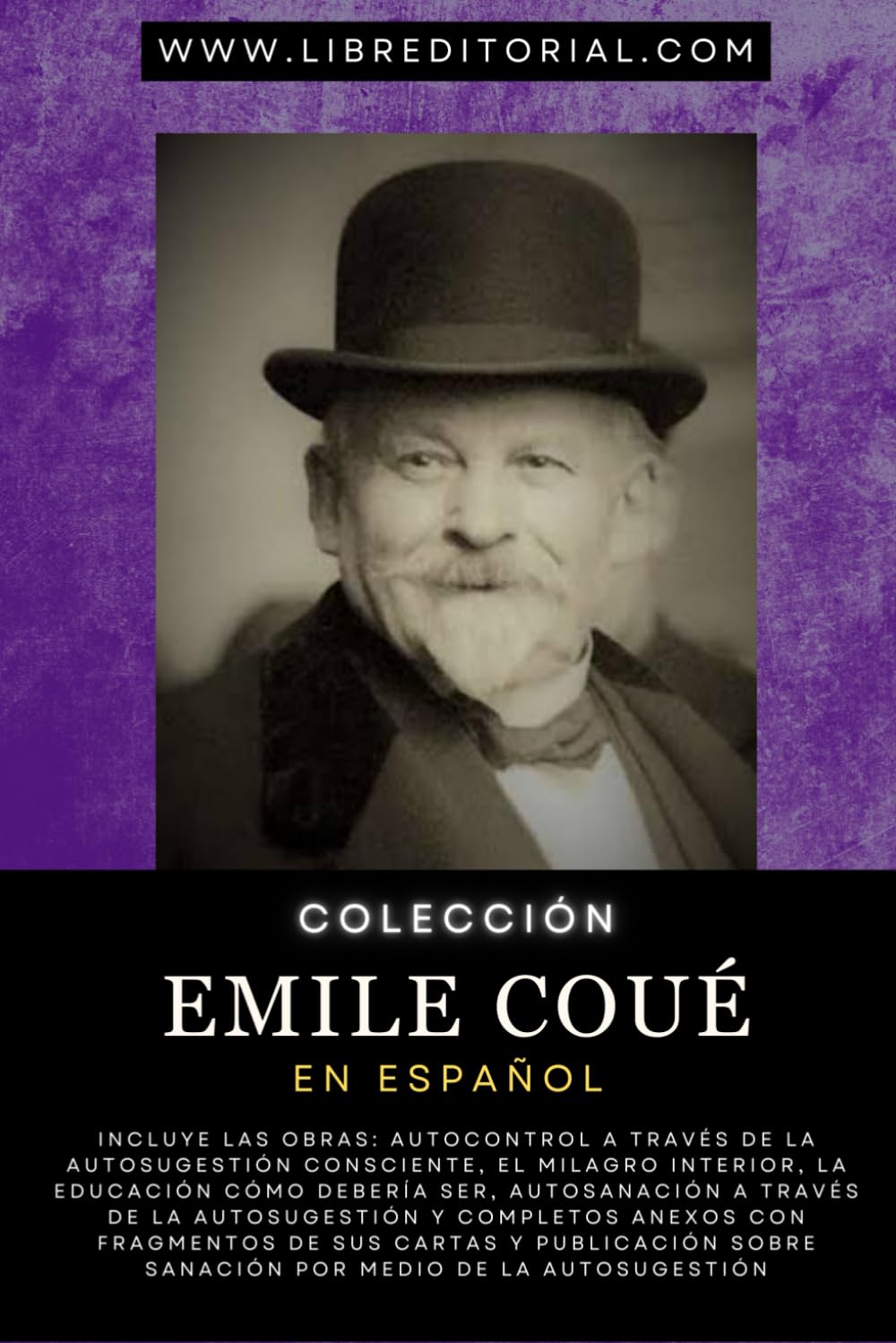Libro: Colección EMILE COUÉ En Español: INCLUYE LAS OBRAS: Autocontrol A Través De La Autosugestión Consciente, El Milagro Interior, La Educación Cómo ... YO SOY - Autores del Nuevo Pensamiento)