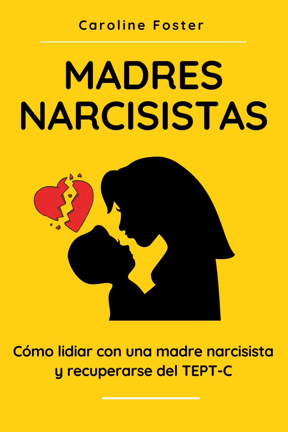 Libro: Madres Narcisistas: Cómo lidiar con una madre narcisista y recuperarse del TEPT-C