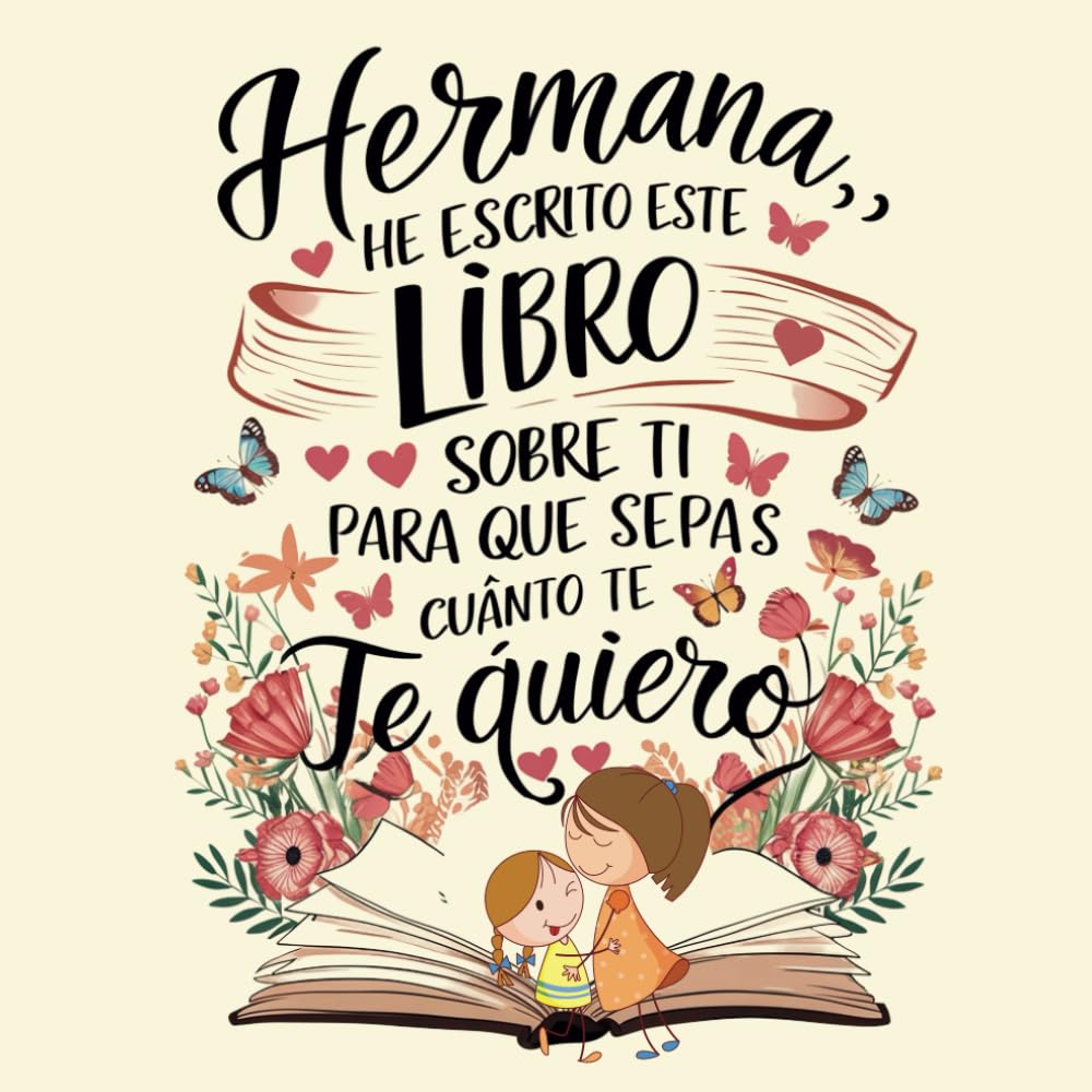 Libro: Hermana he escrito un libro sobre ti para que sepas Cuánto Te Quiero: Libro personalizable (Libro de Recuerdos)