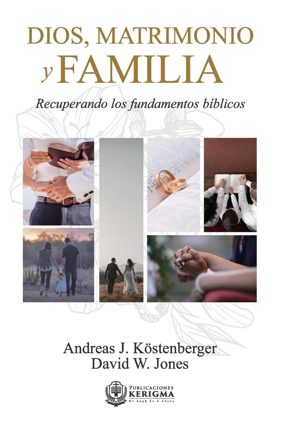 Libro: Dios, Matrimonio y Familia: Recuperando los fundamentos biblicos (Spanish Edition)