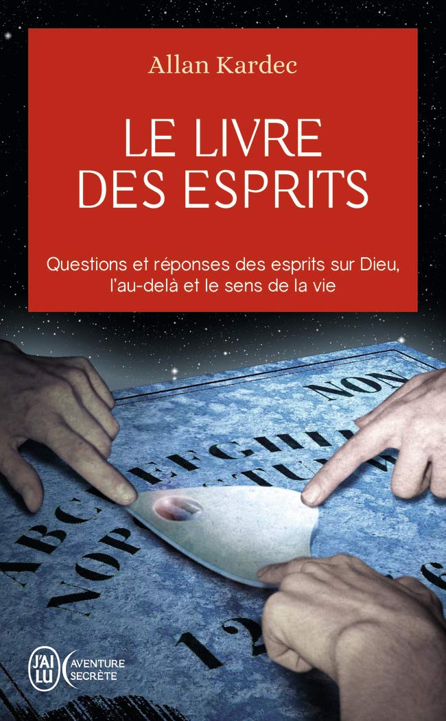 Libro: Le livre des esprits: Questions et réponses des esprits sur Dieu, l'au-delà et le sens de la vie