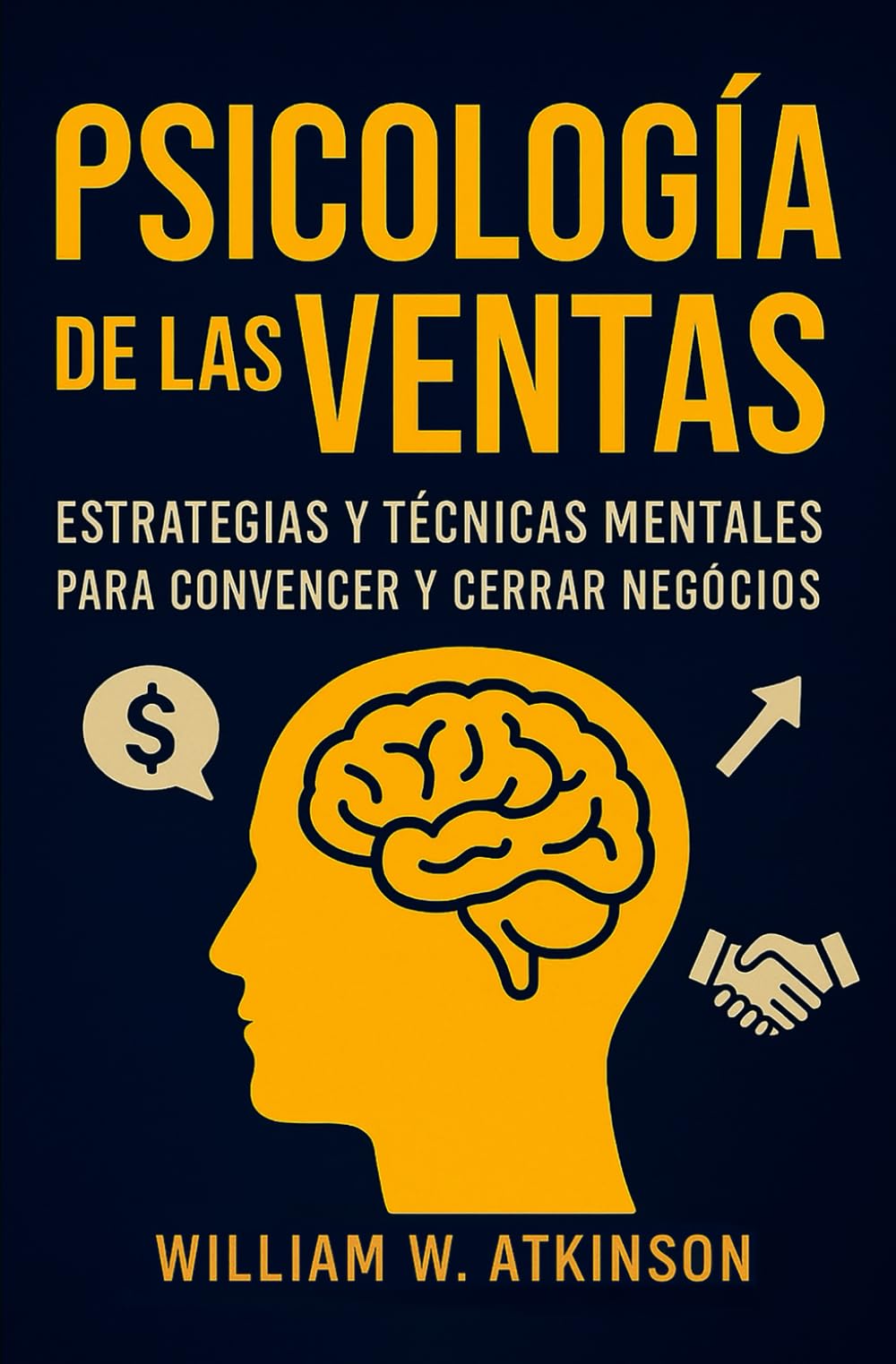 Libro: Psicología De Las Ventas: Estratégias y Técnicas Mentales para Convencer y Cerrar Negócios (Emprendimiento y Desarrollo Personal)