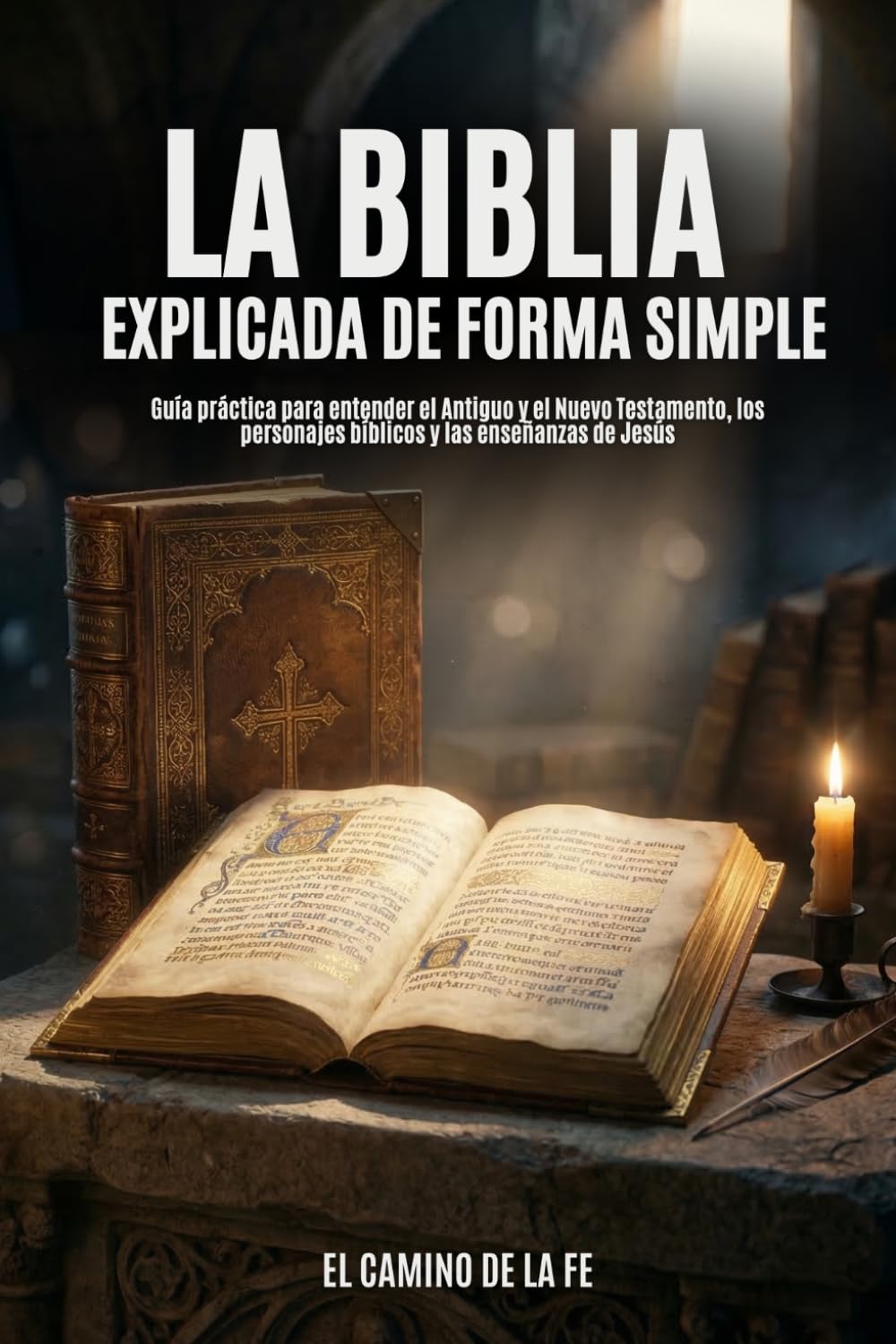 La Biblia Explicada de Forma Simple: Guía práctica para entender el Antiguo y el Nuevo Testamento, los personajes bíblicos y las enseñanzas de Jesús (para jóvenes y adultos): 1
