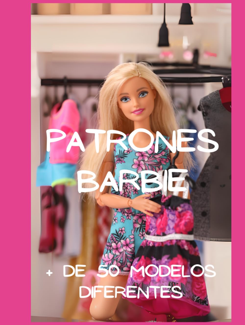 Libro: PATRONES PARA BARBIE: MÁS DE 50 PATRONES PARA CREAR TODO TIPO DE PRENDAS Y COMPLEMENTOS PARA BARBIE (Spanish Edition)