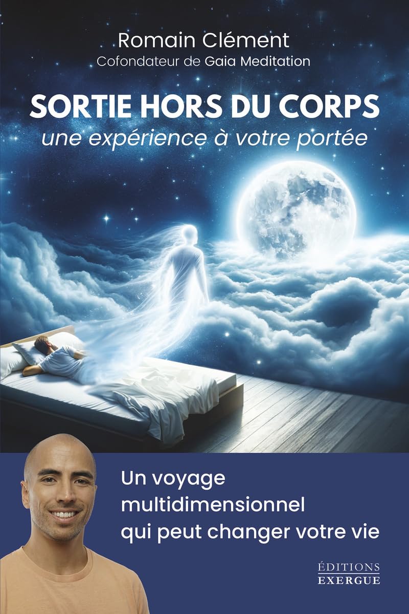 Libro: Sortie hors du corps, une expérience à votre portée - Un voyage multidimensionnel qui peut changer votre vie