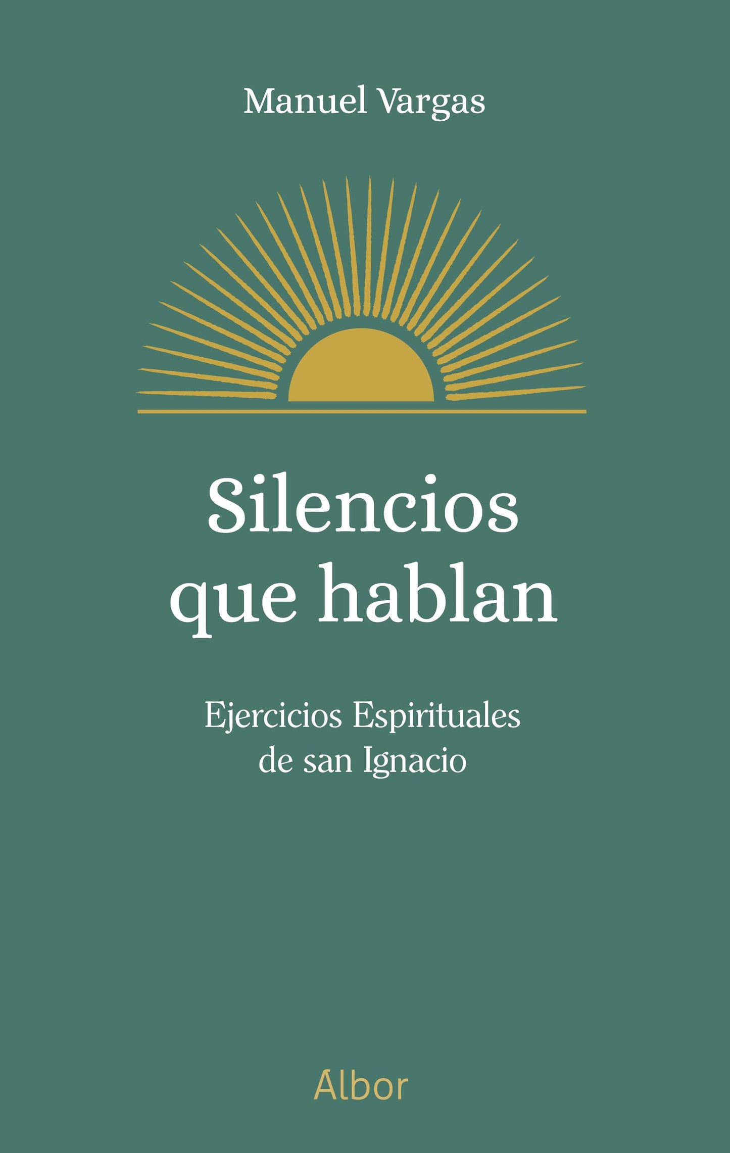 Silencios que hablan. Ejercicios Espirituales de San Ignacio (Albor)