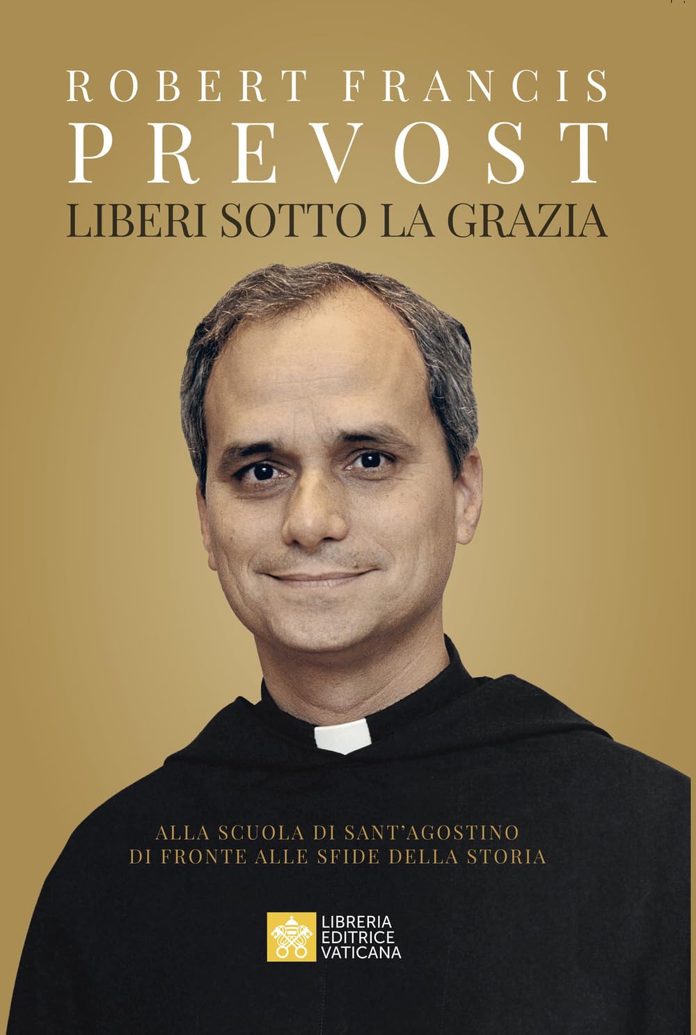 Libro: Liberi sotto la grazia. Alla scuola di Sant'Agostino di fronte alle sfide della storia