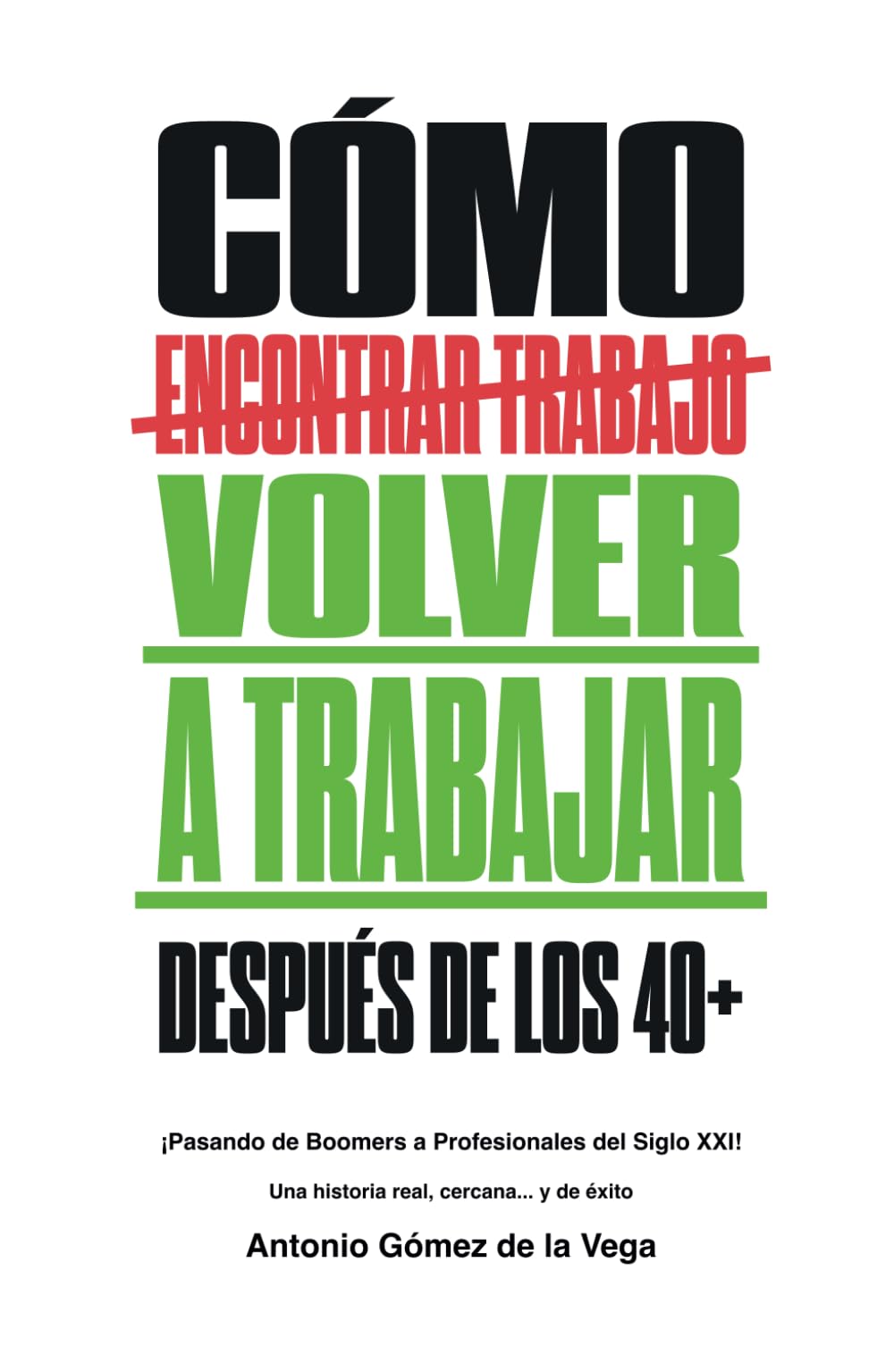 Libro: Cómo volver a trabajar después de los 40+.: Pasando de Boomers a Profesionales del siglo XXI (Spanish Edition)