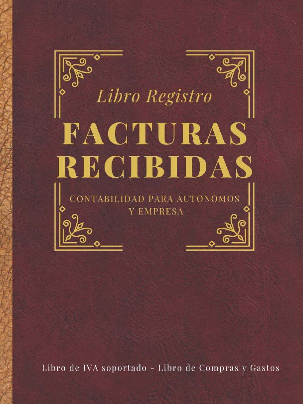 Libro Registro facturas recibidas. Contabilidad para autónomos y empresas. Libro de IVA soportado, Libro de compras y gastos: Conforme a la normativa ... (Constitución de sociedad) (Spanish Edition)