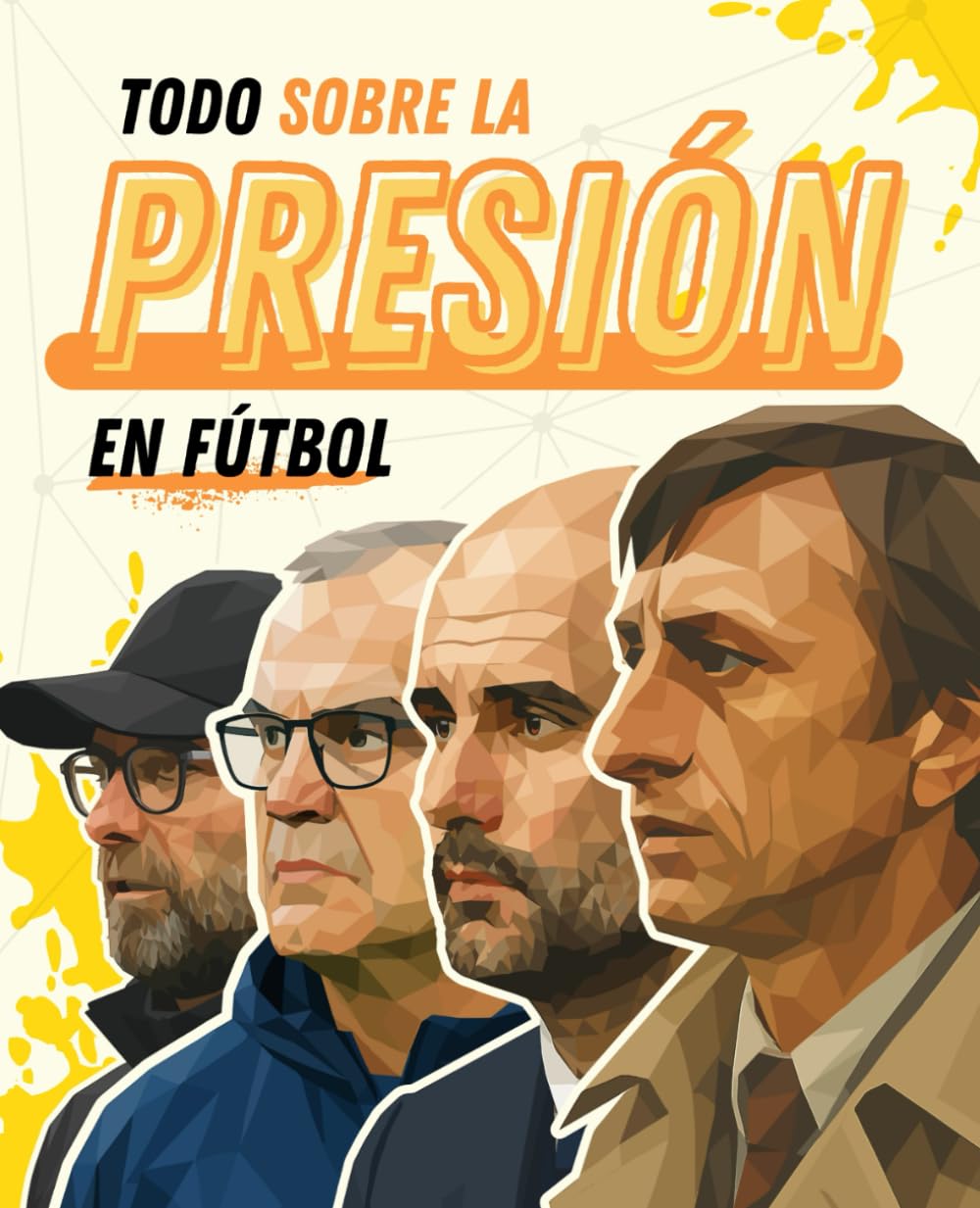 Libro: TODO sobre la PRESIÓN en Fútbol: El secreto de los mejores: Guía completa con TEORÍA, EJERCICIOS y PLANES DE ENTRENAMIENTO para dominar la presión moderna en fútbol (Spanish Edition)